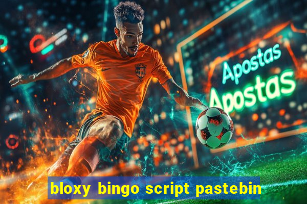 bloxy bingo script pastebin